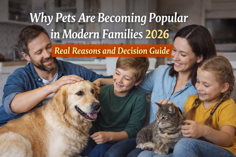Why pets are becoming popular in modern families 2026